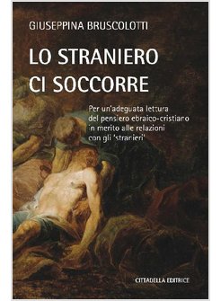 LO STRANIERO CI SOCCORRE. PER UN'ADEGUATA LETTURA DEL PENSIERO EBRAICO-CRISTIANO