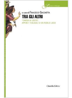 TRA GLI ALTRI CHIESA IN USCITA APPUNTI TEOLOGICI DI UN FEDELE LAICO