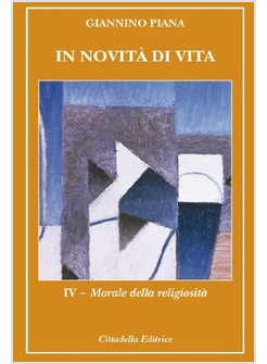 IN NOVITA' DI VITA VOL. 4. MORALE DELLA RELIGIOSITA'