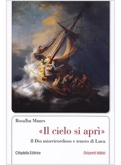 IL CIELO SI APRI'. IL DIO MISERICORDIOSO E TENERO DI LUCA