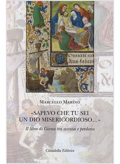 "SAPEVO CHE TU SEI UN DIO MISERICORDIOSO...". IL LIBRO DI GIONA 