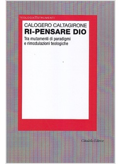 RIPENSARE DIO. TRA MUTAMENTI DI PARADIGMI E RIMODULAZIONI TEOLOGICHE