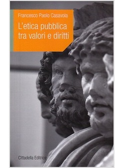 L'ETICA PUBBLICA TRA VALORI E DIRITTI 