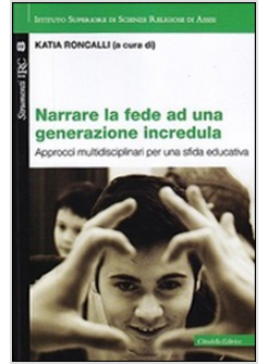 NARRARE LA FEDE AD UNA GENERAZIONE INCREDULA