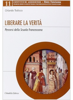 LIBERARE LA VERITA'. PERCORSI DELLA SCUOLA FRANCESCANA