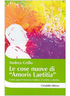 LE COSE NUOVE DI «AMORIS LAETITIA» 