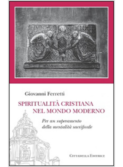 SPIRITUALITA' CRISTIANA NEL MONDO MODERNO