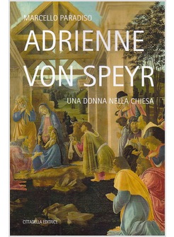 ADRIENNE VON SPEYR. UNA DONNA NELLA CHIESA