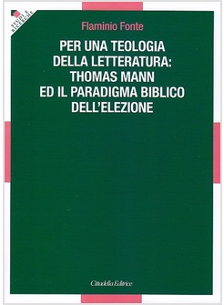 PER UNA TEOLOGIA DELLA LETTERATURA: THOMAS MANN E IL PARADIGMA BIBLICO