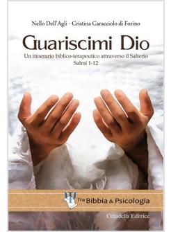 GUARISCIMI DIO. UN ITINERARIO BIBLIOCO-TERAPEUTICO ATTRAVERSO IL SALTERIO