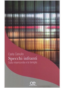 SPECCHI INFRANTI. SULLA MISERICORDIA E FAMIGLIA