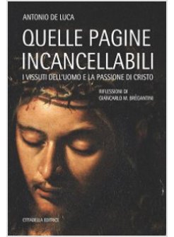 QUELLE PAGINE INCANCELLABILI. I VISSUTI DELL'UOMO E LA PASSIONE DI CRISTO