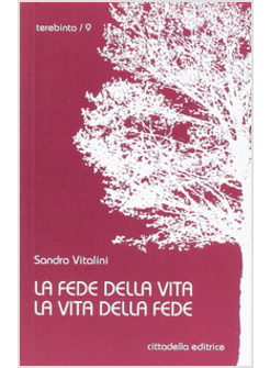 LA FEDE DELLA VITA. LA VITA DELLA FEDE