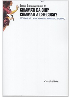 CHIAMATI DA CHI? CHIAMATI A CHE COSA? 
