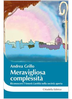 MERAVIGLIOSA COMPLESSITA'. RICONOSCERE L'AMORIS LAETITIA NELLA SOCIETA' APERTA