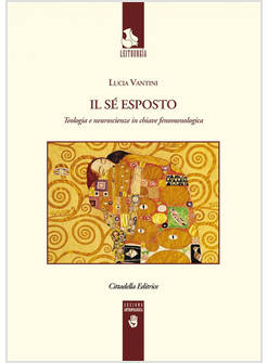 SE' ESPOSTO. TEOLOGIA E NEUROSCIENZE IN CHIAVE FENOMENOLOGICA (IL)