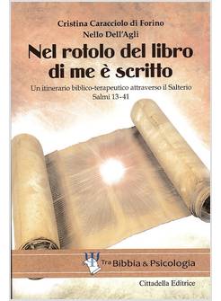 NEL ROTOLO DEL LIBRO DI ME E' SCRITTO. UN ITINERARIO BIBLICO - TERAPEUTICO
