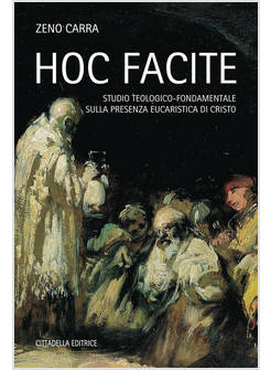 HOC FACITE. STUDIO TEOLOGICO-FONDAMENTALE SULLA PRESENZA EUCARISTICA DI CRISTO
