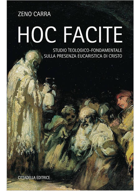 HOC FACITE. STUDIO TEOLOGICO-FONDAMENTALE SULLA PRESENZA EUCARISTICA DI CRISTO