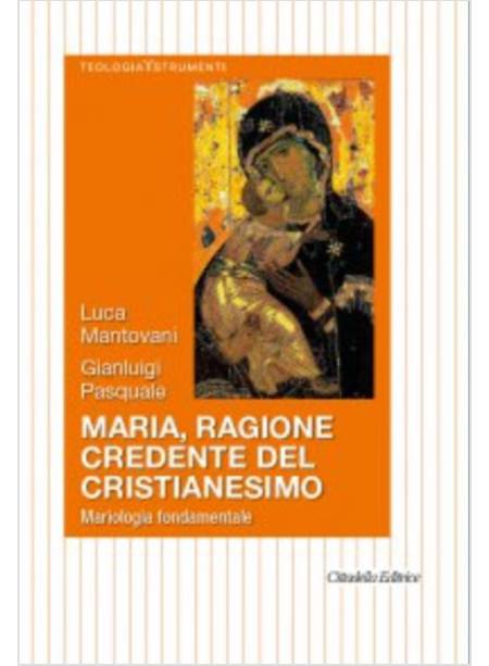 MARIA RAGIONE CREDENTE DEL CRISTIANESIMO MARIOLOGIA FONDAMENTALE