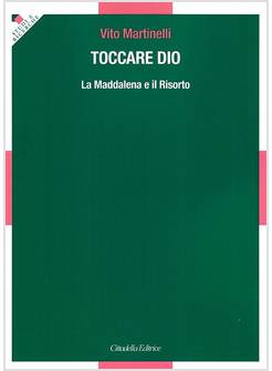 TOCCARE DIO. LA MADDALENA E IL RISORTO