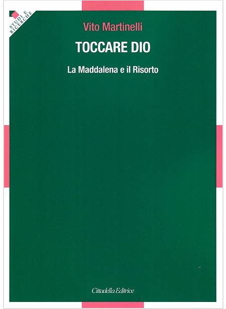 TOCCARE DIO. LA MADDALENA E IL RISORTO