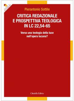 CRITICA REDAZIONALE E PROSPETTIVA TEOLOGICA IN LC 22,54-65. VERSO UNA TEOLOGIA