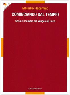 COMINCIANDO DAL TEMPIO GESU' E IL TEMPIO NEL VANGELO DI LUCA