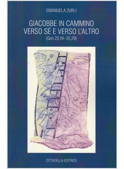 GIACOBBE IN CAMMINO VERSO SE' E VERSO L'ALTRO (GEN 25,19-35,29)