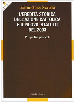 L'EREDITA' STORICA DELL'AZIONE CATTOLICA E IL NUOVO STATUTO DEL 2003 PROSPETTIVE