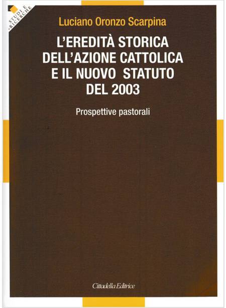 L'EREDITA' STORICA DELL'AZIONE CATTOLICA E IL NUOVO STATUTO DEL 2003 PROSPETTIVE