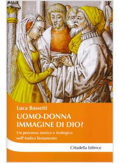 UOMO-DONNA A IMMAGINE DI DIO ? UN PERCORSO STORICO E TEOLOGICO NELL'ANTICO TESTA