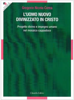 L'UOMO NUOVO DIVINIZZATO IN CRISTO. PROGETTO DIVINO E IMPEGNO UMANO NEL MOSAICO