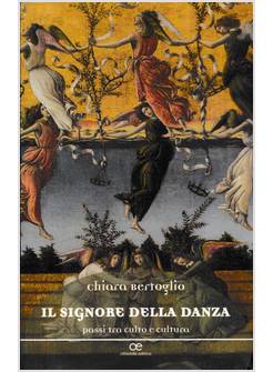 IL SIGNORE DELLA DANZA PASSI TRA CULTO E CULTURA 