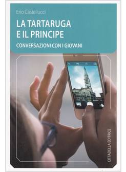LA TARTARUGA ED IL PRINCIPE. CONVERSAZIONI CON I GIOVANI 