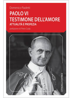 PAOLO VI TESTIMONE DELL'AMORE. ATTUALITA' E PROFEZIA