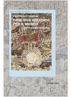 PANE VIVO SPEZZATO PER IL MONDO LINEE DI TEOLOGIA EUCARISTICA