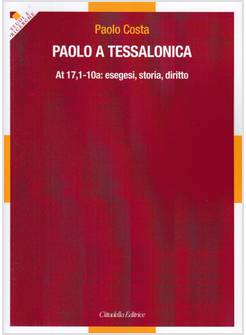 PAOLO A TESSALONICA. AT 17,1-10A: ESEGESI, STORIA, DIRITTO