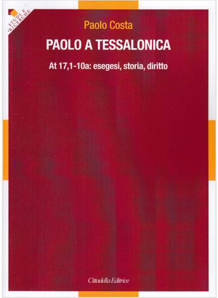 PAOLO A TESSALONICA. AT 17,1-10A: ESEGESI, STORIA, DIRITTO