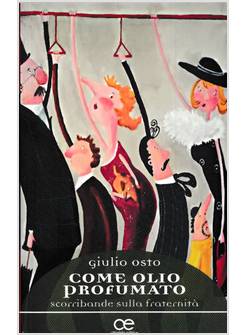 COME OLIO PROFUMATO SCORRIBANDE SULLA FRATERNITA'