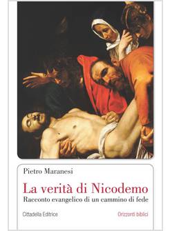 LA VERITA' DI NICODEMO RACCONTO EVANGELICO DI UN CAMMINO DI FEDE 
