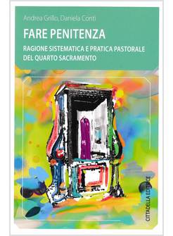 FARE PENITENZA RAGIONE SISTEMATICA E PRATICA PASTORALE DEL QUARTO SACRAMENTO
