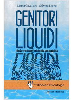 GENITORI LIQUIDI. IDEALE CRISTIANO E CRISI DELLA GENITORIALITA'