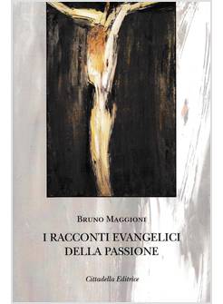 I RACCONTI EVANGELICI DELLA PASSIONE 