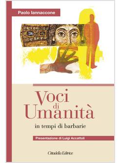VOCI DI UMANITA' IN TEMPI DI BARBARIE