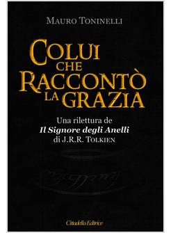 COLUI CHE RACCONTO' LA GRAZIA. UNA RILETTURA DE IL SIGNORE DEGLI ANELLI