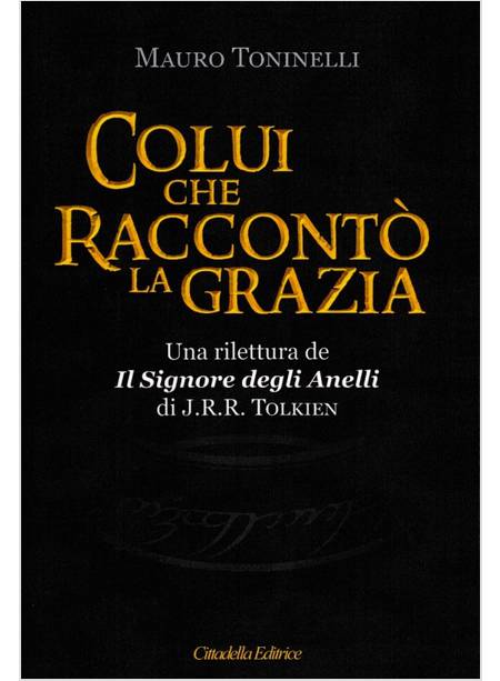 COLUI CHE RACCONTO' LA GRAZIA. UNA RILETTURA DE IL SIGNORE DEGLI ANELLI