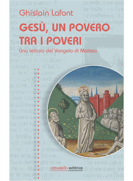 GESU', UN POVERO TRAI I POVERI. UNA LETTURA DEL VANGELO DI MATTEO