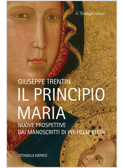 IL PRINCIPIO MARIA. NUOVE PROSPETTIVE DAI MANOSCRITTI DI WILHELM KLEIN