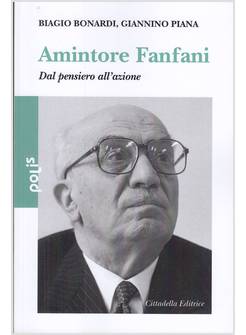 AMINTORE FANFANI. DAL PENSIERO ALL'AZIONE